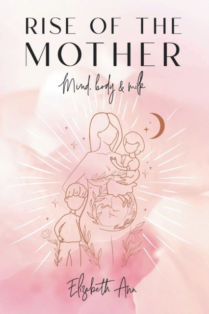 Elizabeth Ann - Rise of the Mother, E-bok