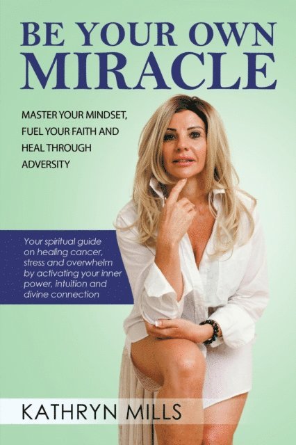 Kathryn Mills - Be Your Own Miracle, E-bok