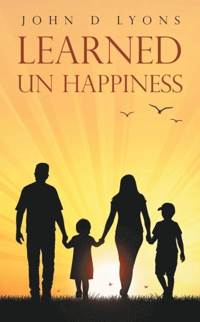 John D Lyons - Learned Un Happiness, E-bok