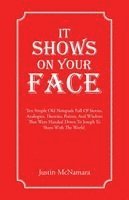 It Shows On Your Face