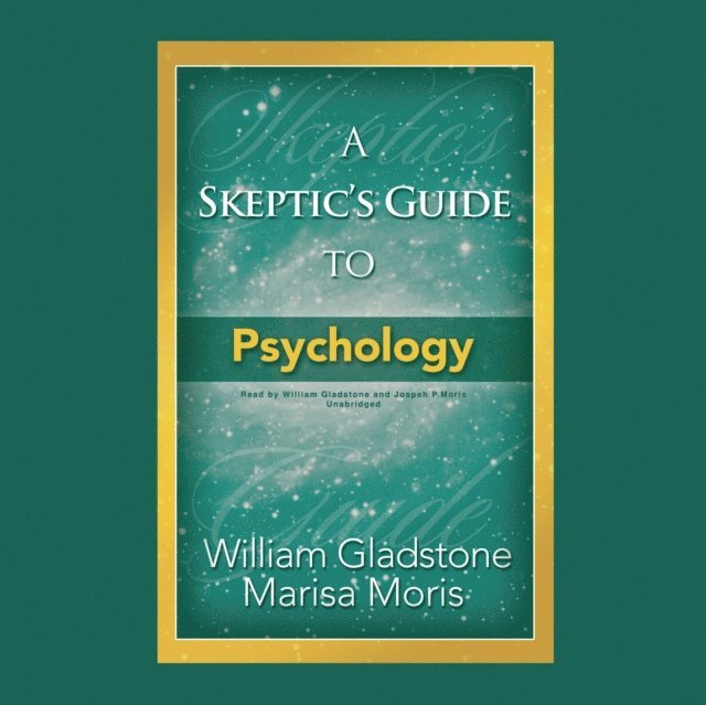 Joseph P. Moris, William Gladstone - Skeptic's Guide to Psychology, Ljudbok
