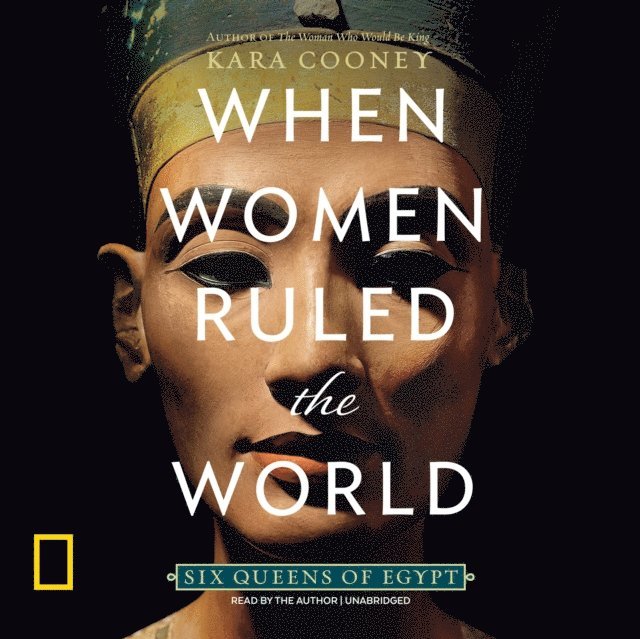 Kara Cooney - When Women Ruled the World, Ljudbok