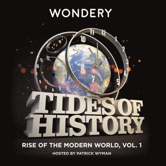 Patrick Wyman - Tides of History: Rise of the Modern World, Vol. 1, Ljudbok