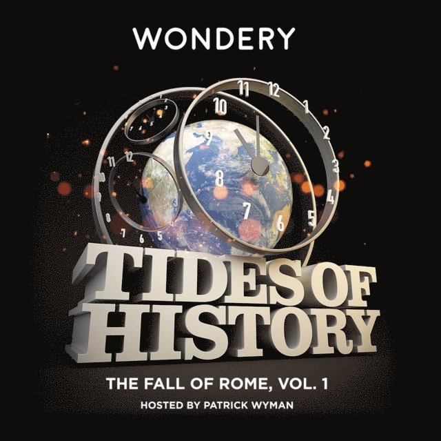 Patrick Wyman - Tides of History: The Fall of Rome, Vol. 1, Ljudbok