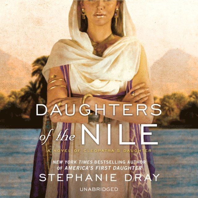 Stephanie Dray - Daughters of the Nile, Ljudbok