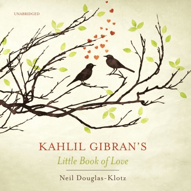 Kahlil Gibran - Kahlil Gibran's Little Book of Love, Ljudbok