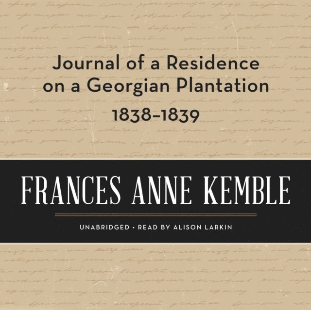 Frances Anne Kemble - Journal of a Residence on a Georgian Plantation, 1838-1839, Ljudbok