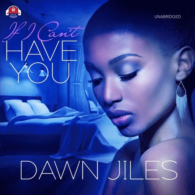 Dawn Jiles - If I Can't Have You, Ljudbok