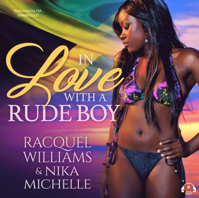 Racquel Williams, Nika Michelle - In Love with a Rude Boy, Ljudbok