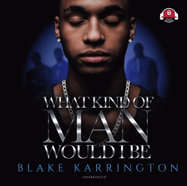 Blake Karrington - What Kind of Man Would I Be, Ljudbok