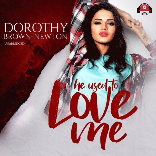 Dorothy Brown-Newton - He Used to Love Me, Ljudbok