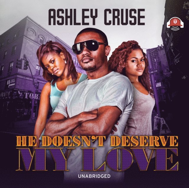 Ashley Cruse - He Doesn't Deserve My Love, Ljudbok