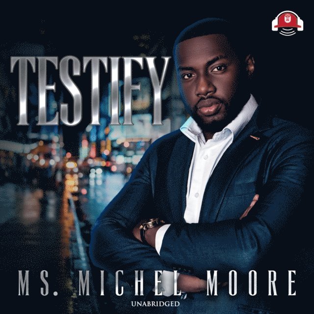 Ms. Michel Moore - Testify, Ljudbok