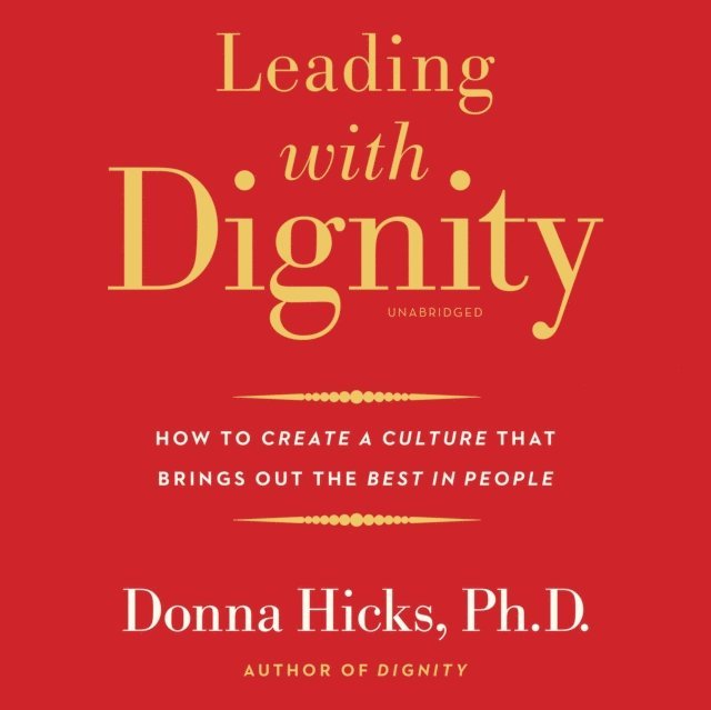 Donna Hicks PhD - Leading with Dignity, Ljudbok