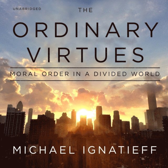 Michael Ignatieff - Ordinary Virtues, Ljudbok