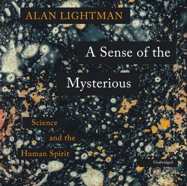 Alan Lightman - Sense of the Mysterious, Ljudbok