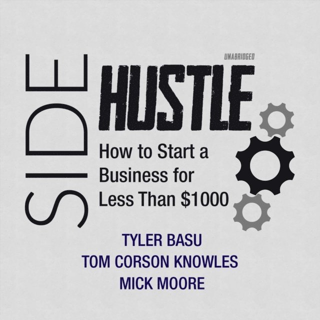 Mick Moore, Tom Corson-Knowles, Tyler Basu - Sidehustle, Ljudbok