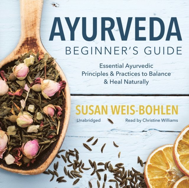 Susan Weis-Bohlen - Ayurveda Beginner's Guide, Ljudbok