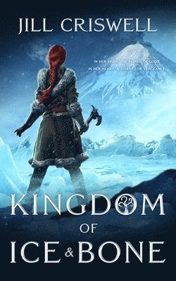 Jill Criswell - Kingdom of Ice and Bone, Inbunden