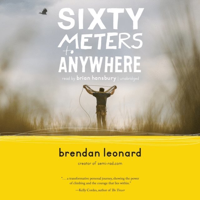 Brendan Leonard - Sixty Meters to Anywhere, Ljudbok