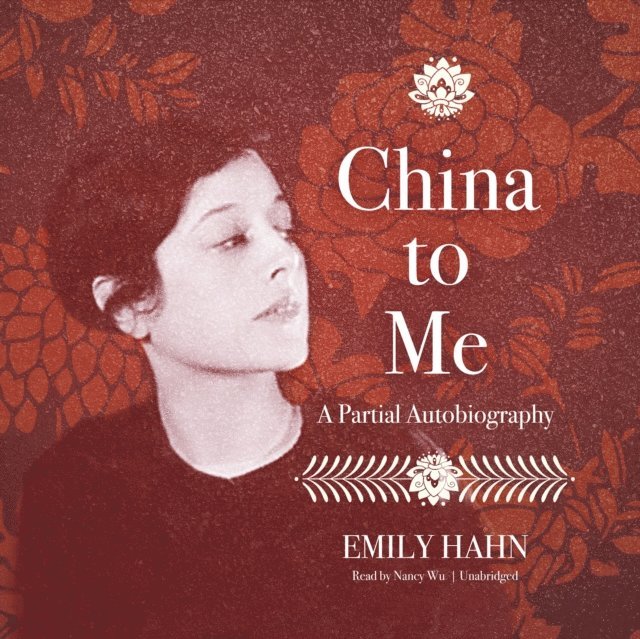 Emily Hahn - China to Me, Ljudbok