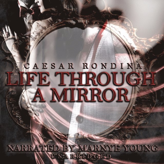 Caesar Rondina - Life through a Mirror, Ljudbok