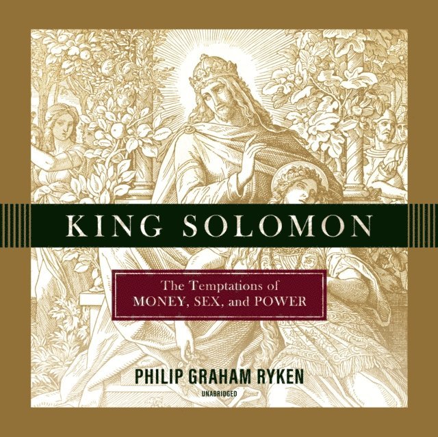 Philip Graham Ryken - King Solomon, Ljudbok