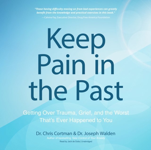 Dr. Joseph Walden, Dr. Chris Cortman - Keep Pain in the Past, Ljudbok
