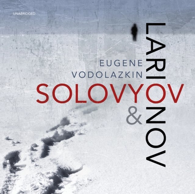 Eugene Vodolazkin - Solovyov and Larionov, Ljudbok