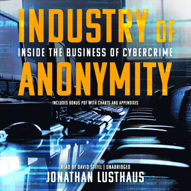 Jonathan Lusthaus - Industry of Anonymity, Ljudbok