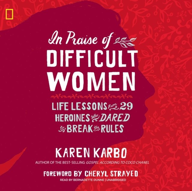 Karen Karbo - In Praise of Difficult Women, Ljudbok