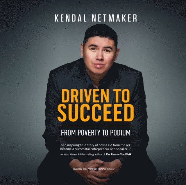 Kendal Netmaker - Driven to Succeed, Ljudbok