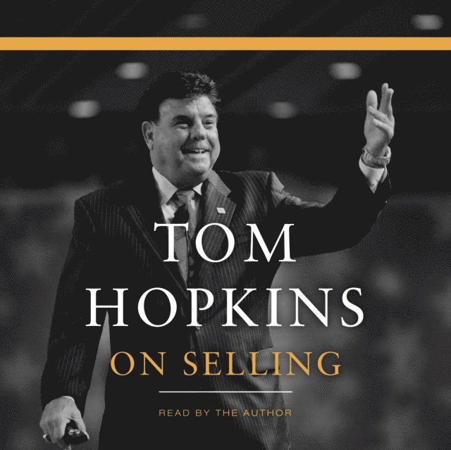 Tom Hopkins - Tom Hopkins on Selling, Ljudbok
