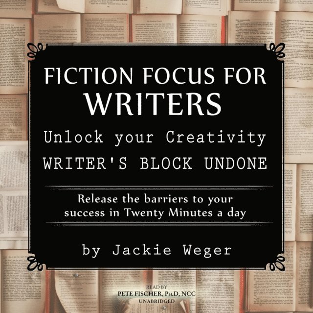 Jackie Weger - Fiction Focus for Writers, Ljudbok