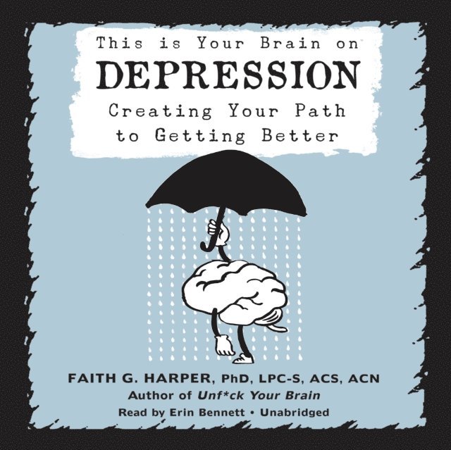 Faith G. Harper PhD - This Is Your Brain on Depression, Ljudbok