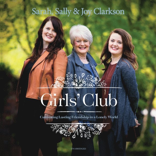 Joy Clarkson, Sarah Clarkson, Sally Clarkson - Girls' Club, Ljudbok