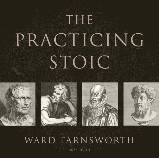 Ward Farnsworth - Practicing Stoic, Ljudbok