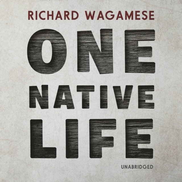 Richard Wagamese - One Native Life, Ljudbok