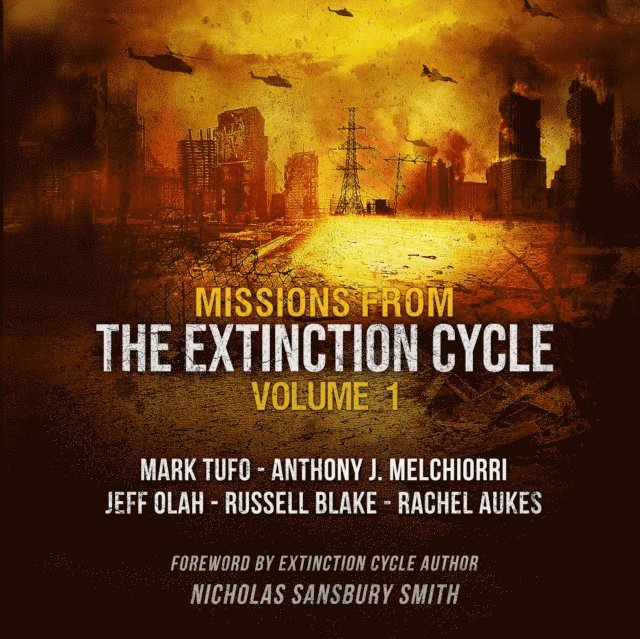Bronson Pinchot, Russell Blake, Anthony J. Melchiorri, Rachel Aukes, Mark Tufo, Jeff Olah, Nicholas Sansbury Smith - Missions from the Extinction Cycle, Vol. 1, Ljudbok
