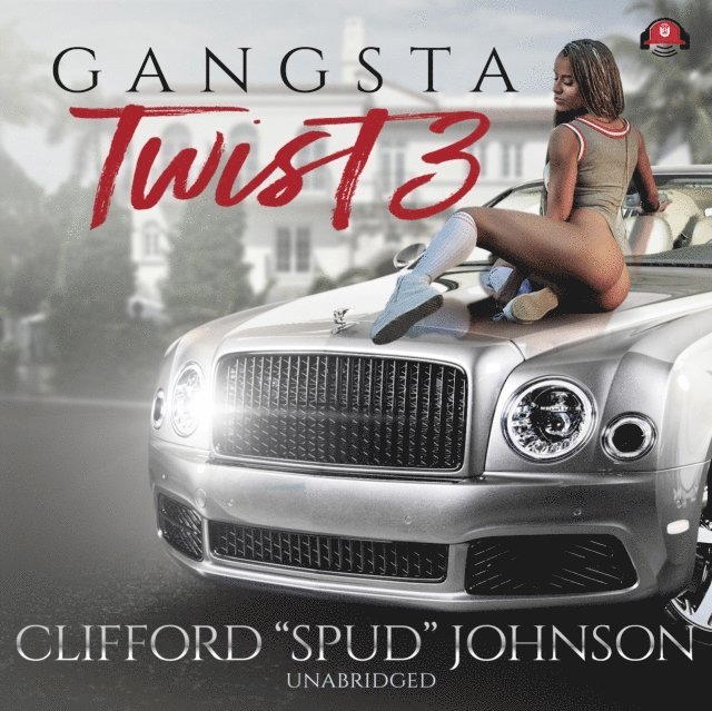 Clifford &quote;Spud&quote; Johnson - Gangsta Twist 3, Ljudbok