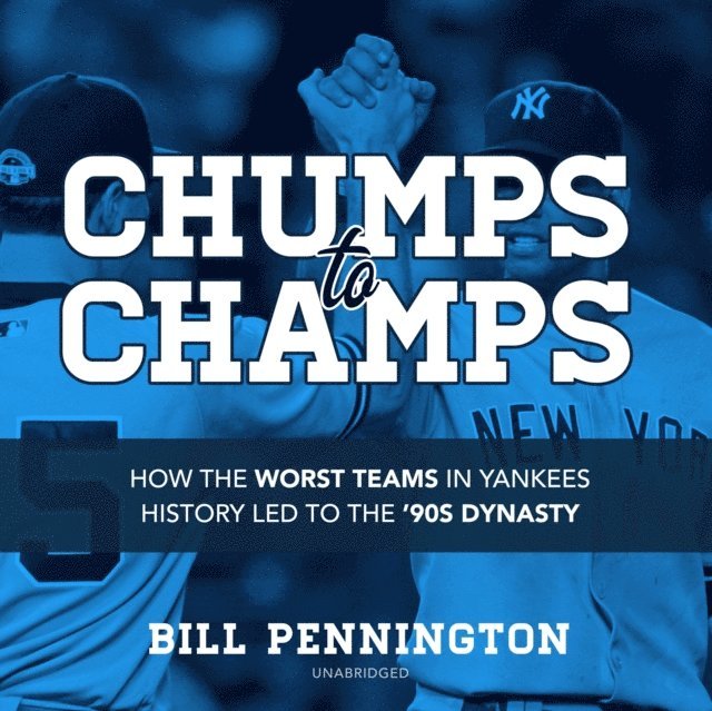 Bill Pennington - Chumps to Champs, Ljudbok
