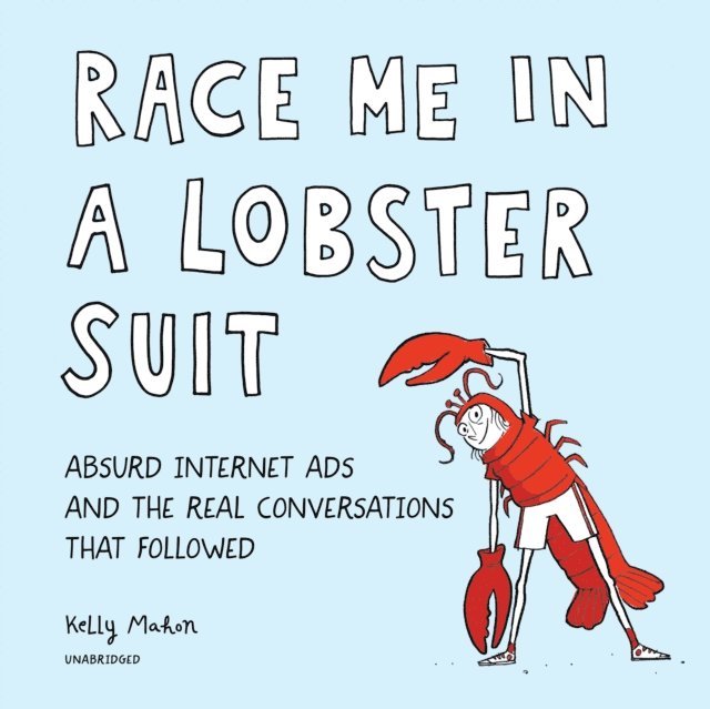Kelly Mahon - Race Me in a Lobster Suit, Ljudbok
