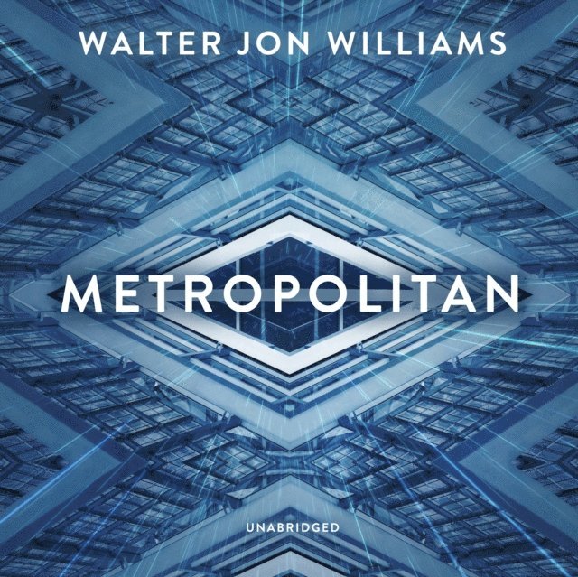 Walter Jon Williams - Metropolitan, Ljudbok