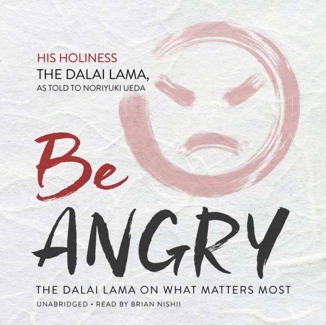 Noriyuki Ueda, His Holiness the Dalai Lama - Be Angry, Ljudbok