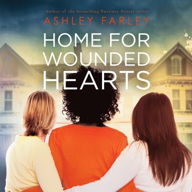 Ashley Farley - Home for Wounded Hearts, Ljudbok