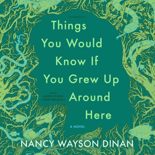 Nancy Wayson Dinan - Things You Would Know If You Grew Up Around Here, Ljudbok