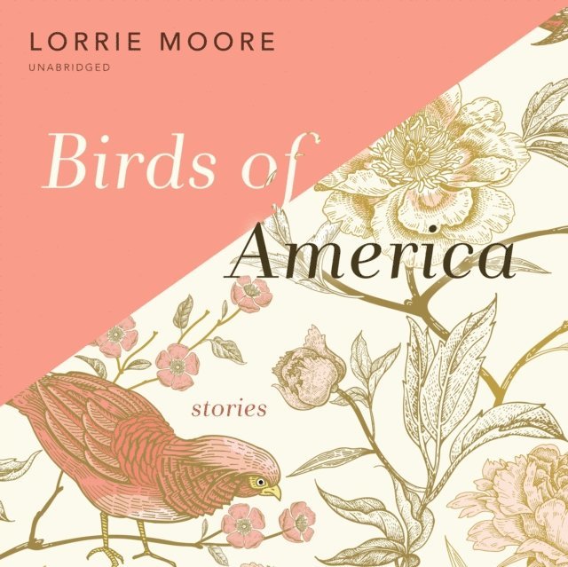 Lorrie Moore - Birds of America, Ljudbok