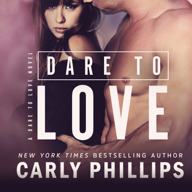 Carly Phillips - Dare to Love, Ljudbok