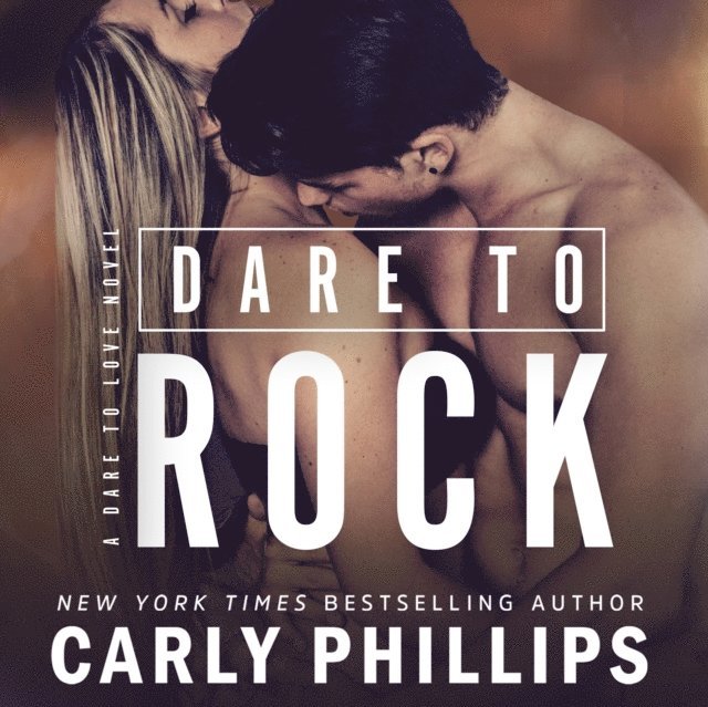 Carly Phillips - Dare to Rock, Ljudbok