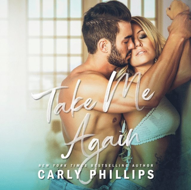 Carly Phillips - Take Me Again, Ljudbok